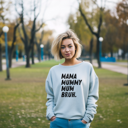 Mother's Day Gift Sweatshirt Jumper MAMA MUMMY MUM BRUH